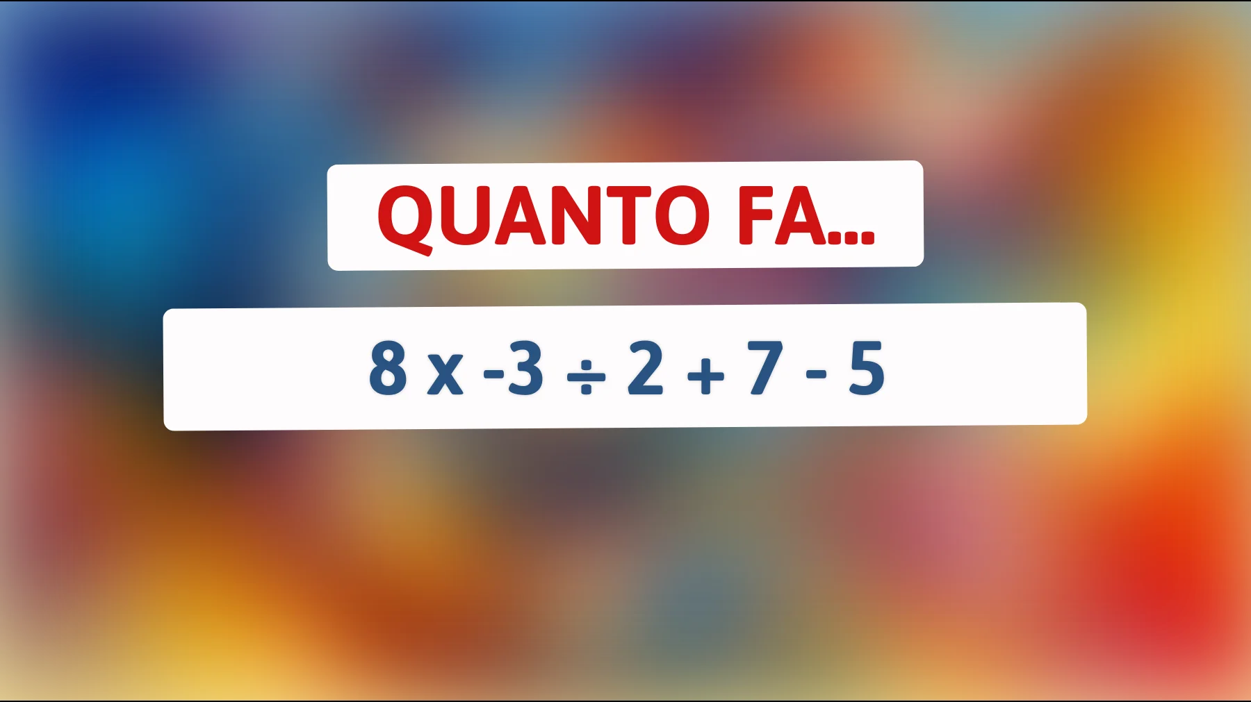 Il quesito matematico che sta facendo impazzire il web: riuscirai a risolverlo in meno di 10 secondi?"